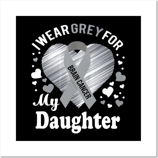 I Wear Grey For My Daughter Brain Cancer Awareness Wall Art by Antoniusvermeu